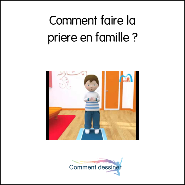 Comment faire la priere en famille